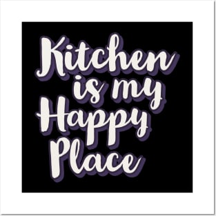 Kitchen is my happy place Posters and Art